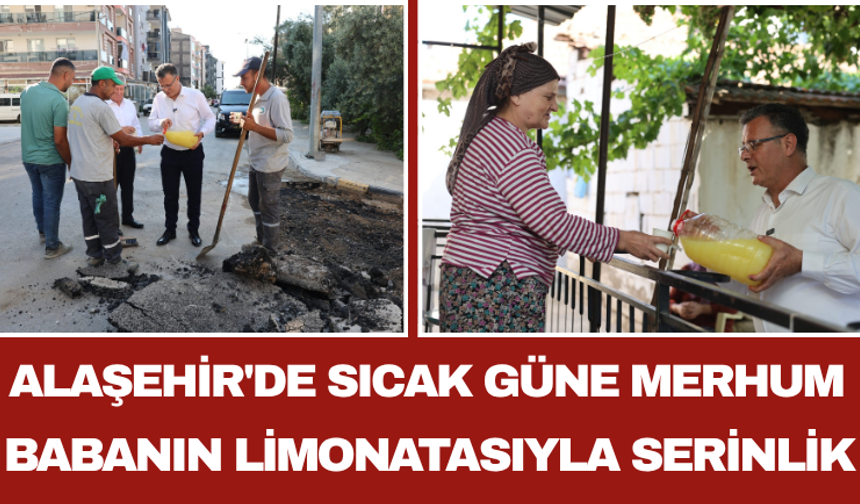 Alaşehir'de Sıcak Güne Merhum Babanın Limonatasıyla Serinlik