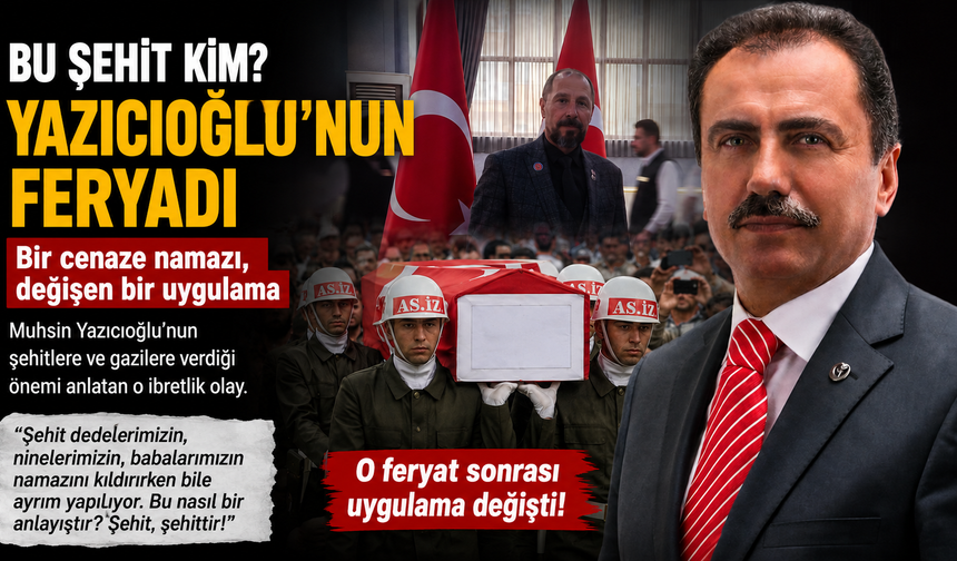 Bu Şehit Kimin?" Yazıcıoğlu'nun Feryadı