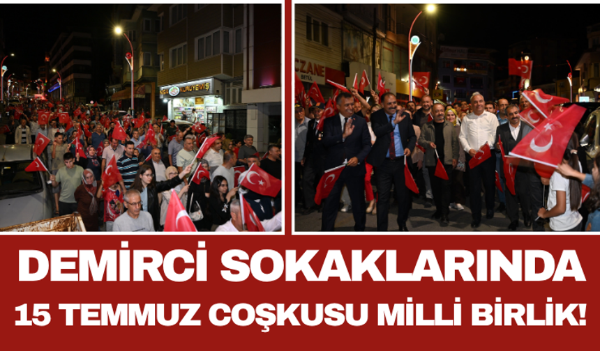 Demirci Sokaklarında 15 Temmuz Coşkusu: Milli Birlik!