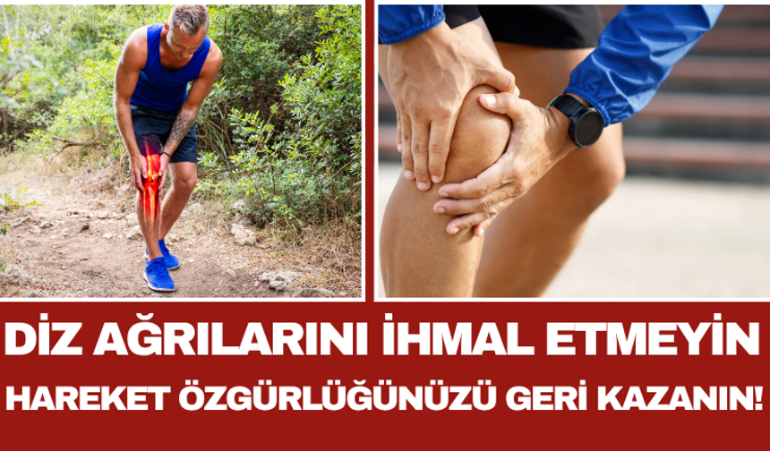 Diz Ağrılarını İhmal Etmeyin: Hareket Özgürlüğünüzü Geri Kazanın!