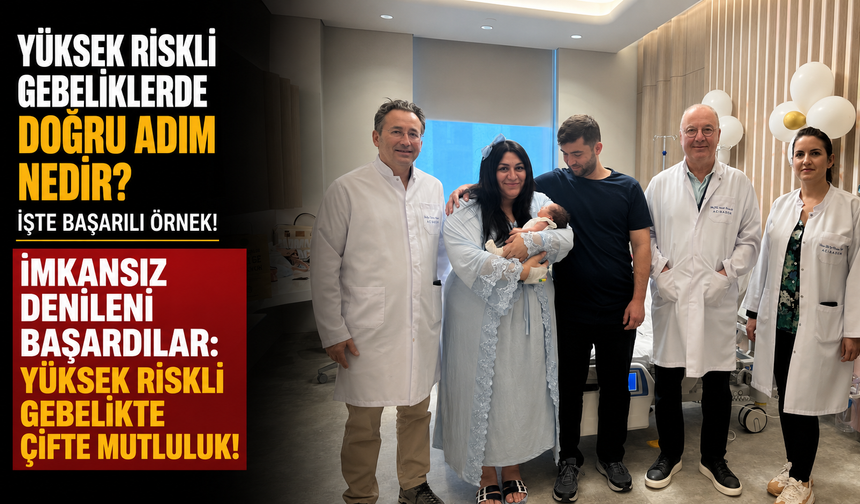 İmkansız Denileni Başardılar Yüksek Riskli Gebelikte Çifte Mutluluk!