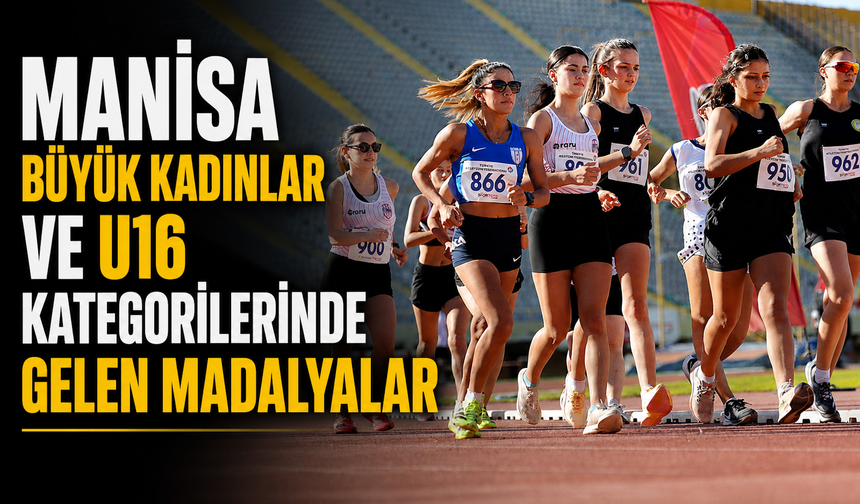 Manisa Büyük Kadınlar ve U16 Kategorilerinde Gelen Madalyalar