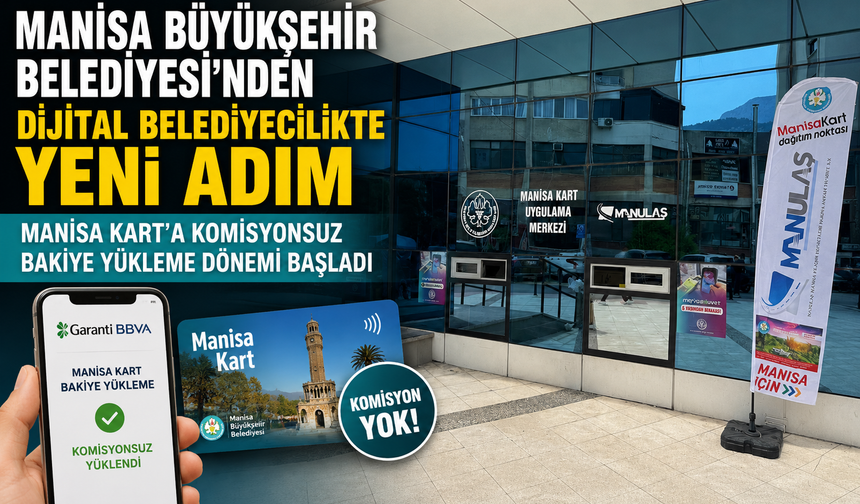 Manisa Kart'a Komisyonsuz Bakiye Yükleme Dönemi Başladı