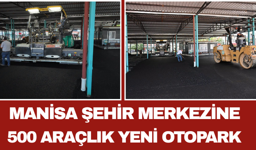 Manisa Şehir Merkezine 500 Araçlık Yeni Otopark