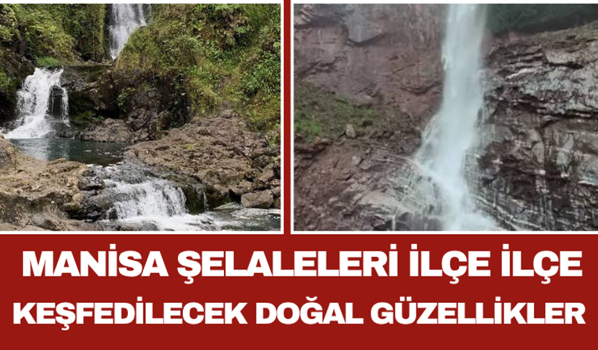 Manisa Şelaleleri İlçe İlçe Keşfedilecek Doğal Güzellikler
