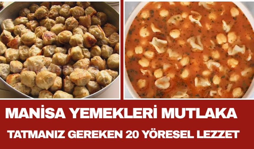 Manisa Yemekleri Mutlaka Tatmanız Gereken 20 Yöresel Lezzet