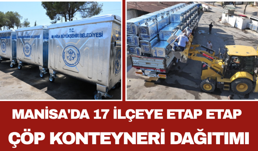 Manisa'da 17 İlçeye Etap Etap Çöp Konteyneri Dağıtımı