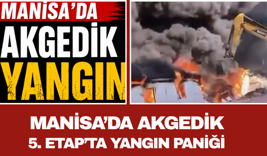 Manisa’da Akgedik 5. Etap’ta Yangın Paniği
