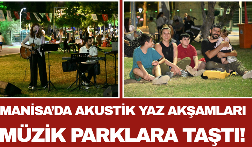 Manisa’da Akustik Yaz Akşamları: Müzik Parklara Taştı!