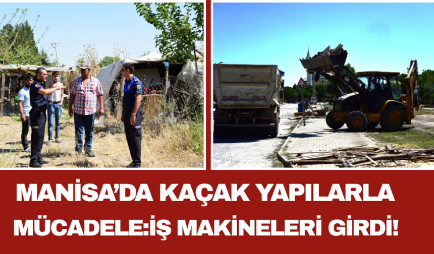 Manisa’da Kaçak Yapılarla Mücadele: İş Makineleri Girdi!
