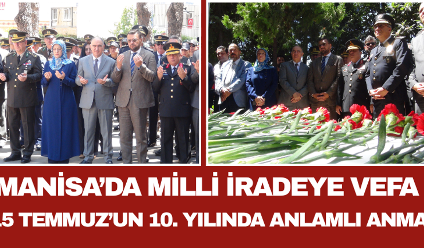 Manisa’da Milli İradeye Vefa 15 Temmuz’un 10. Yılında Anlamlı Anma!