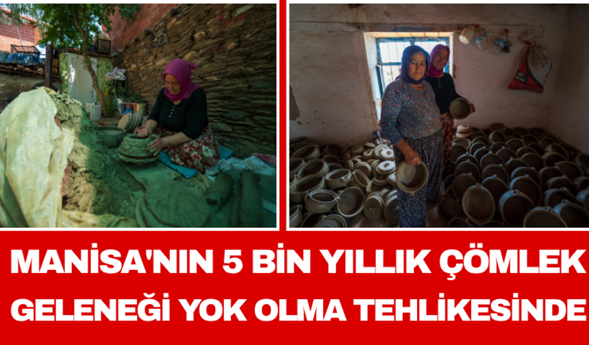 Manisa'nın 5 Bin Yıllık Çömlek Geleneği Yok Olma Tehlikesinde