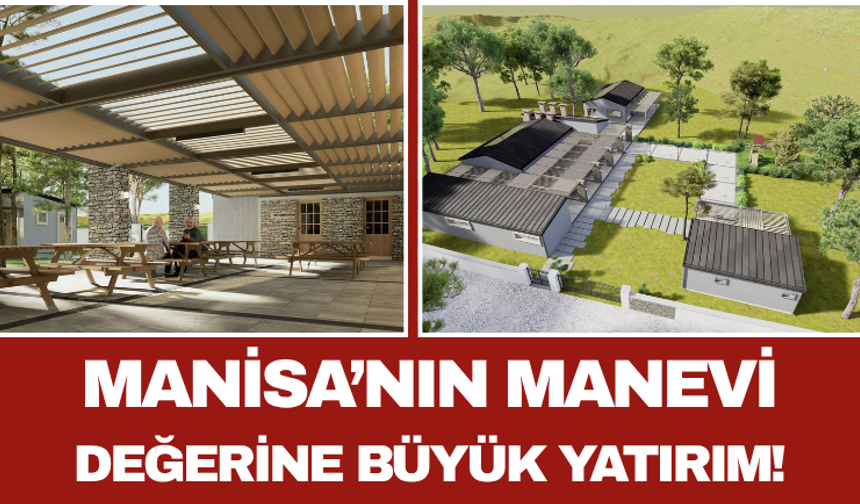 Manisa’nın Manevi Değerine Büyük Yatırım!