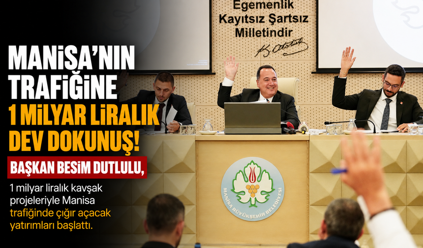 Manisa’nın Trafiğine 1 Milyar Liralık Dev Dokunuş!