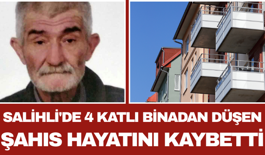 Salihli'de 4 Katlı Binadan Düşen Şahıs Hayatını Kaybetti