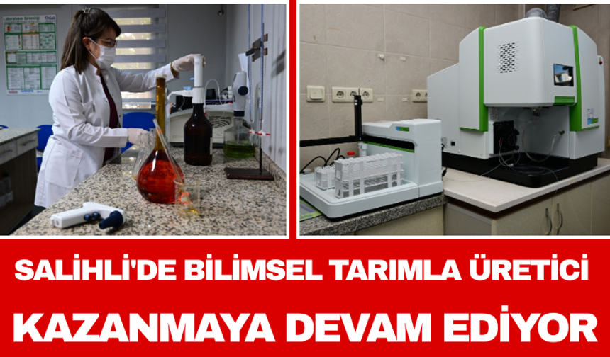 Salihli'de Bilimsel Tarımla Üretici Kazanmaya Devam Ediyor