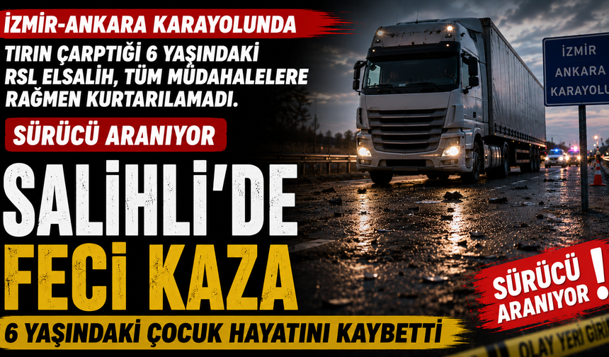 Salihli'de Feci Kaza 6 Yaşındaki Çocuk Hayatını Kaybetti