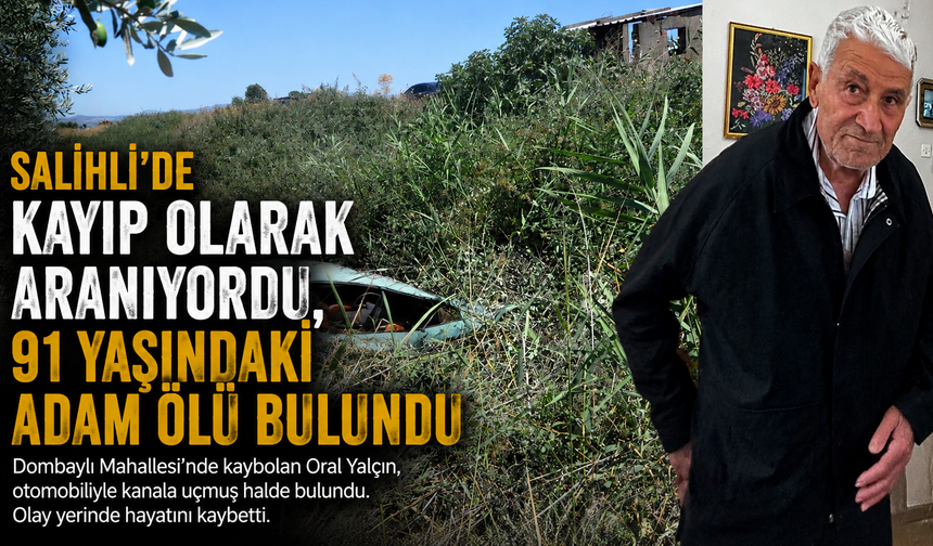 Salihli'de Kayıp Olarak Aranıyordu, 91 Yaşındaki Adam Ölü Bulundu