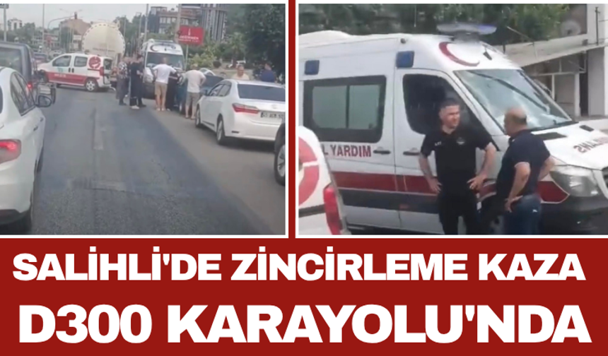 Salihli'de Zincirleme Kaza D300 Karayolu'nda