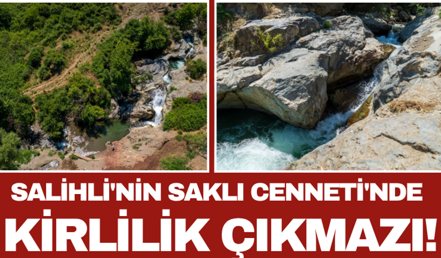 Salihli'nin Saklı Cenneti'nde Kirlilik Çıkmazı!