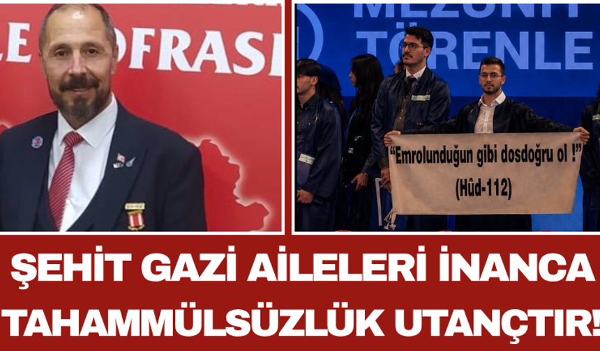 Şehit Gazi Aileleri: İnanca Tahammülsüzlük Utançtır!