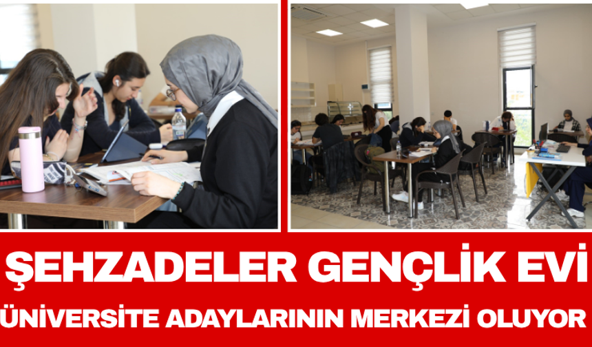 Şehzadeler Gençlik Evi Üniversite Adaylarının Merkezi Oluyor