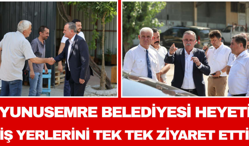 Yunusemre Belediyesi Heyeti İş Yerlerini Tek Tek Ziyaret Etti