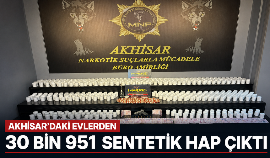 Akhisar’daki Evlerden 30 Bin 951 Sentetik Hap Çıktı
