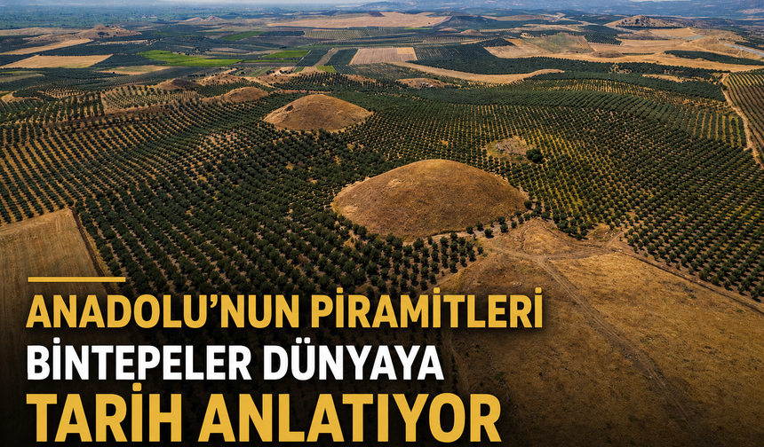 Anadolu’nun Piramitleri Bintepeler Dünyaya Tarih Anlatıyor