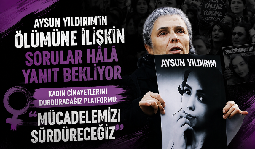 Aysun Yıldırım'ın Ölümüne İlişkin Sorular Hâlâ Yanıt Bekliyor