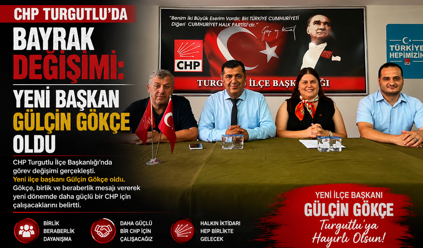 CHP Turgutlu'da Bayrak Değişimi: Yeni Başkan Gülçin Gökçe Oldu