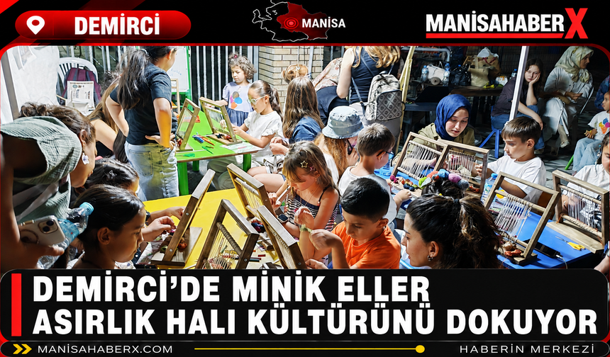 Demirci’de Minik Eller Asırlık Halı Kültürünü Dokuyor