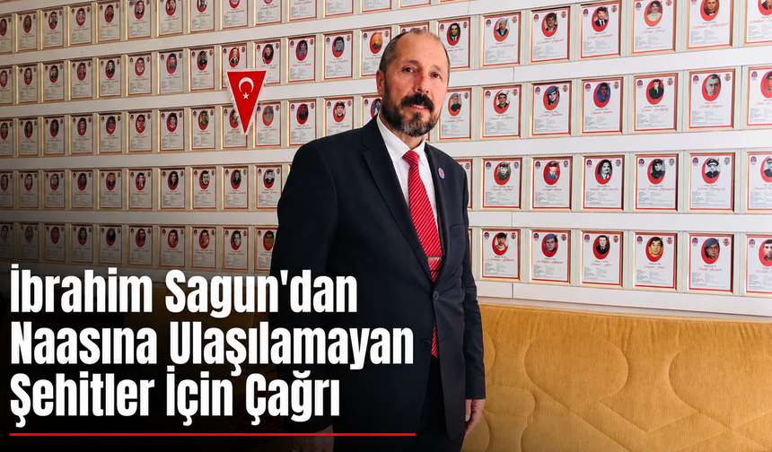 İbrahim Sagun’dan Naaşına Ulaşılamayan Şehitler İçin Çağrı