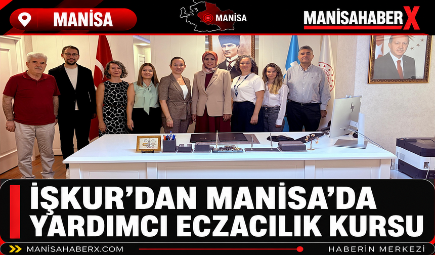 İŞKUR’dan Manisa’da Yardımcı Eczacılık Kursu