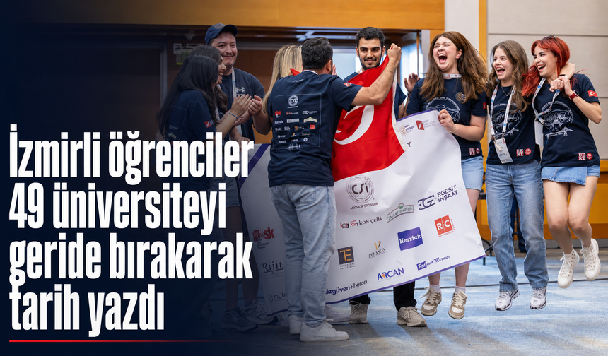 İzmirli öğrenciler 49 üniversiteyi geride bırakarak tarih yazdı