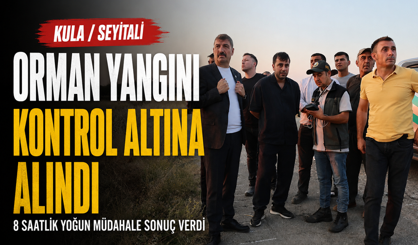 Kula Seyitali’deki Orman Yangını Kontrol Altına Alındı