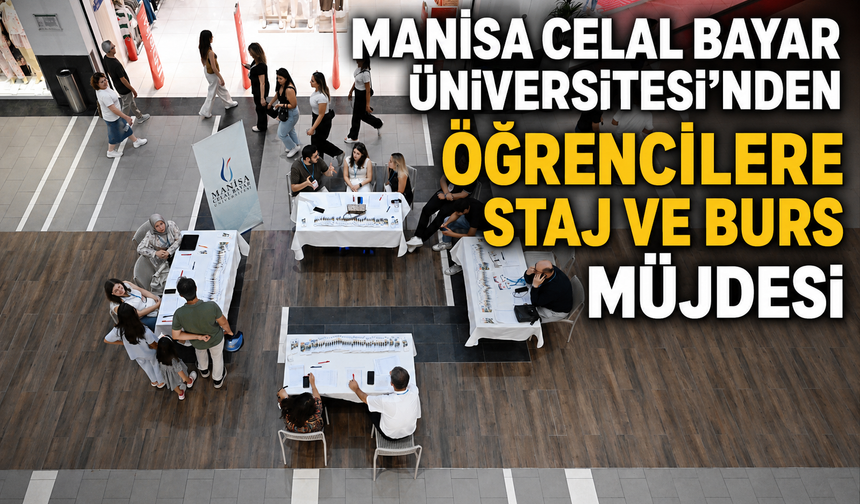 Manisa Celal Bayar Üniversitesi'nden Öğrencilere Staj ve Burs Müjdesi