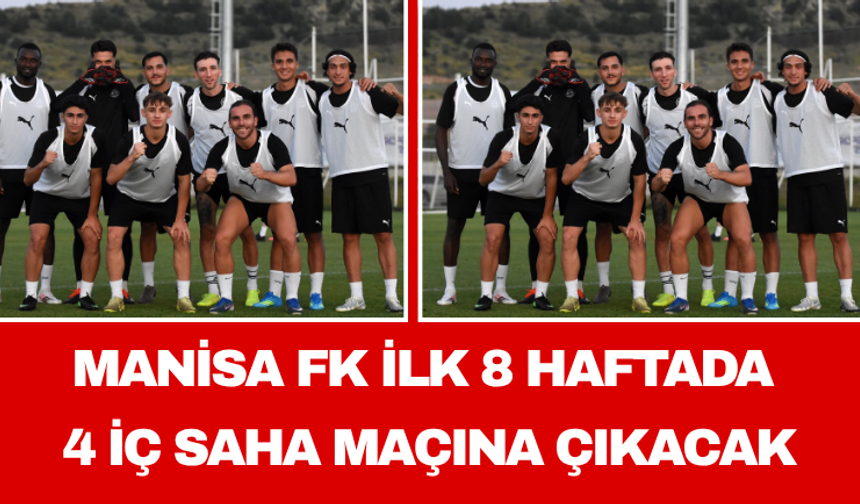 Manisa FK İlk 8 Haftada 4 İç Saha Maçına Çıkacak