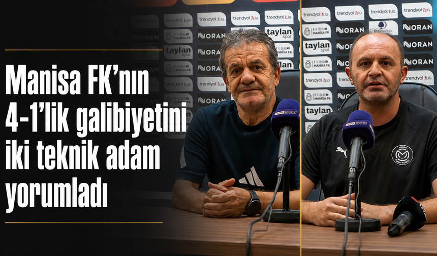 Manisa FK’nın 4-1’lik galibiyetini iki teknik adam yorumladı
