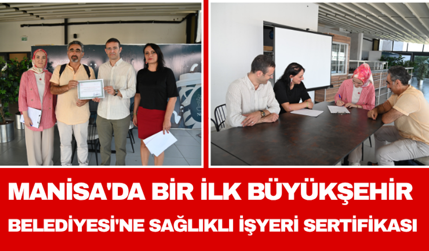 Manisa'da Bir İlk Büyükşehir Belediyesi'ne Sağlıklı İşyeri Sertifikası