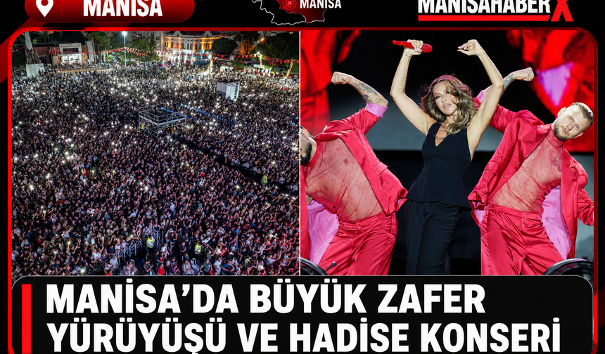Manisa’da Büyük Zafer Yürüyüşü ve Hadise Konseri