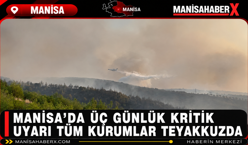 Manisa’da Üç Günlük Kritik Uyarı: Tüm Kurumlar Teyakkuzda