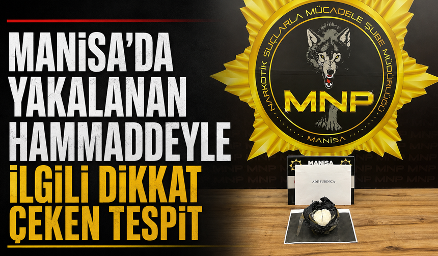 Manisa’da Yakalanan Hammaddeyle İlgili Dikkat Çeken Tespit