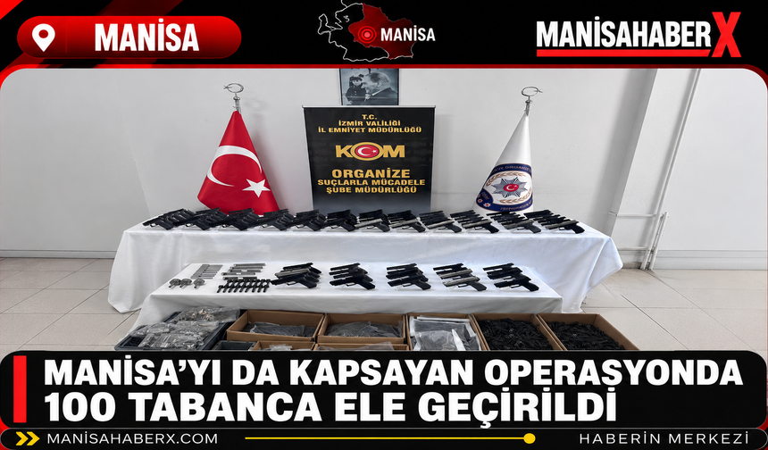 Manisa’yı da Kapsayan Operasyonda 100 Tabanca Ele Geçirildi