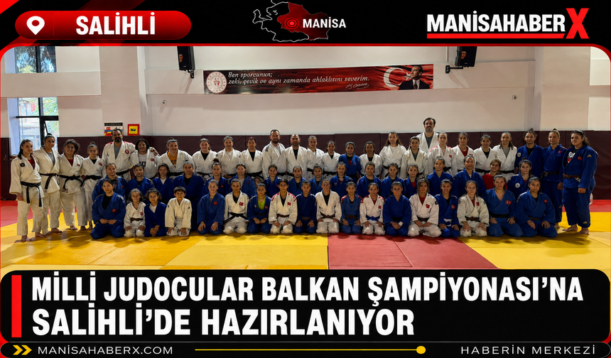 Milli Judocular Balkan Şampiyonası’na Salihli’de Hazırlanıyor