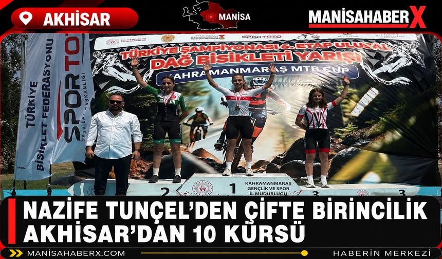 Nazife Tunçel’den Çifte Birincilik, Akhisar’dan 10 Kürsü