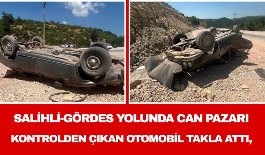 Salihli-Gördes Yolunda Can Pazarı: Mıcır Nedeniyle Kontrolden Çıkan Otomobil Takla Attı,
