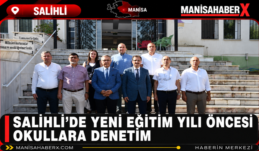 Salihli’de Yeni Eğitim Yılı Öncesi Okullara Denetim