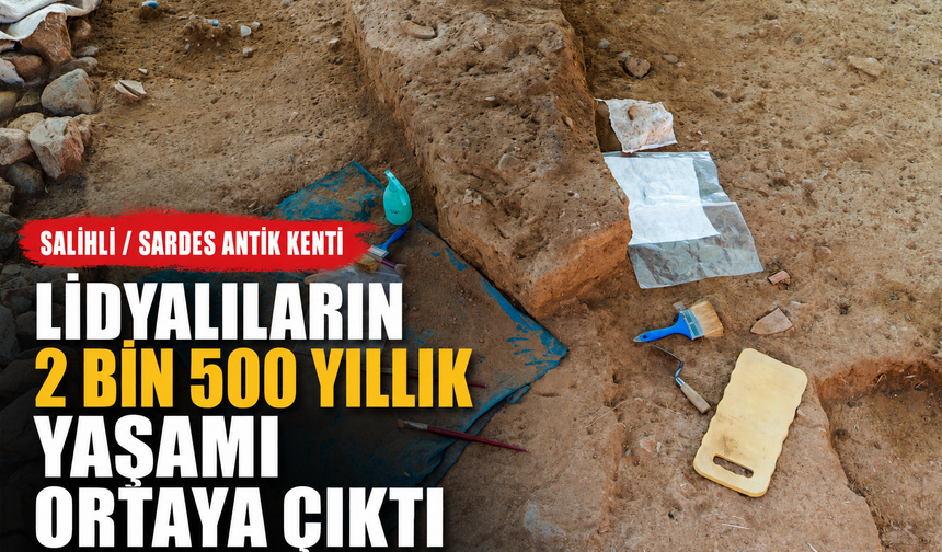 Sardes’te Lidyalıların 2 Bin 500 Yıllık Yaşamı Ortaya Çıktı