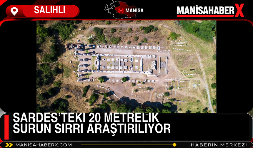 Sardes’teki 20 Metrelik Surun Sırrı Araştırılıyor